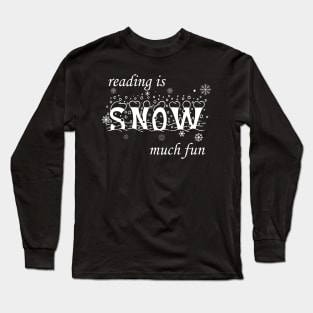 Reading Is Snow Much, winter 2023 Long Sleeve T-Shirt